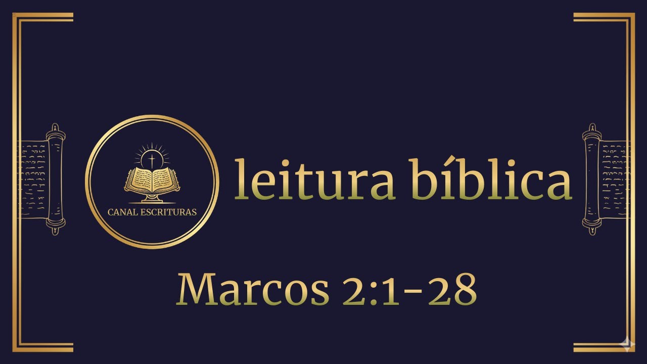 Leitura Bíblica | Marcos 2:1-28 | Canal Escrituras