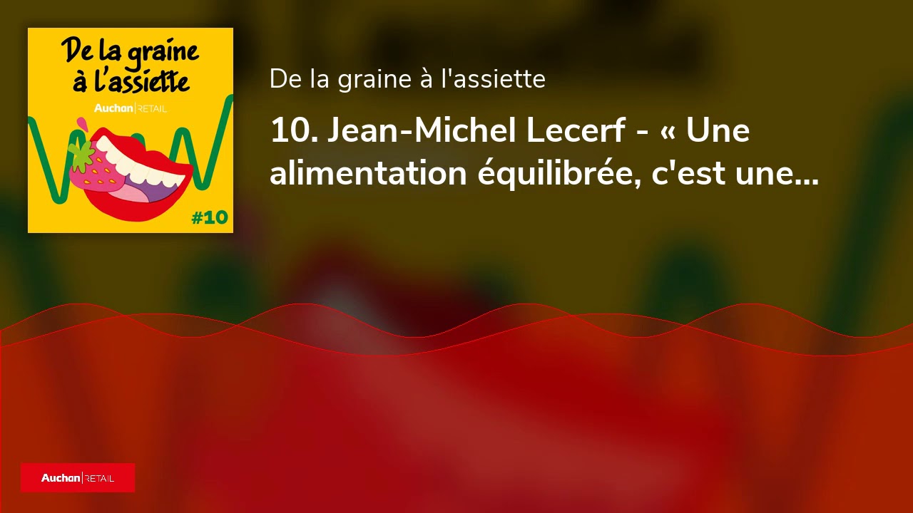 10. Jean-Michel Lecerf - « Une alimentation équilibrée, c'est une alimentation où vous mangez de ...