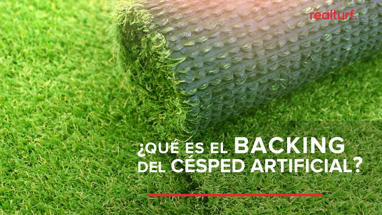 ¿Qué es el backing del césped artificial? | Realturf