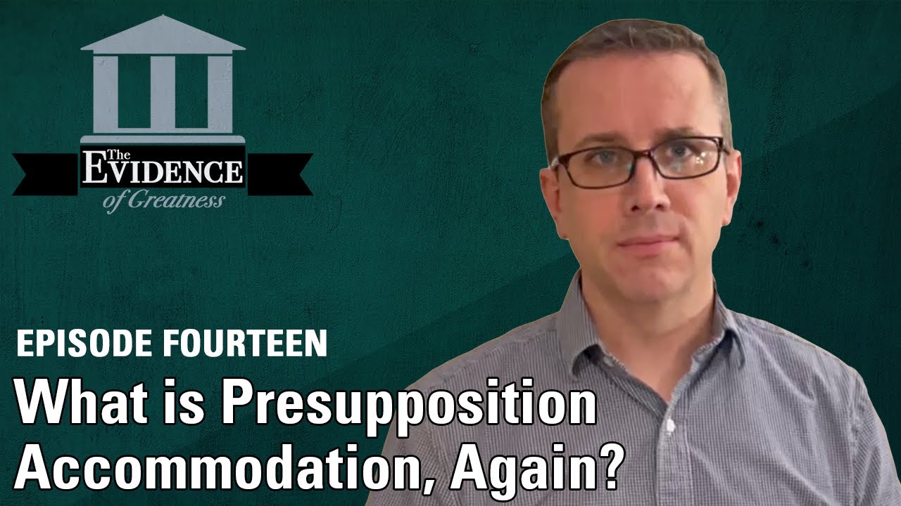 What is Presupposition Accommodation, Again? | Evidence of Greatness Episode 14