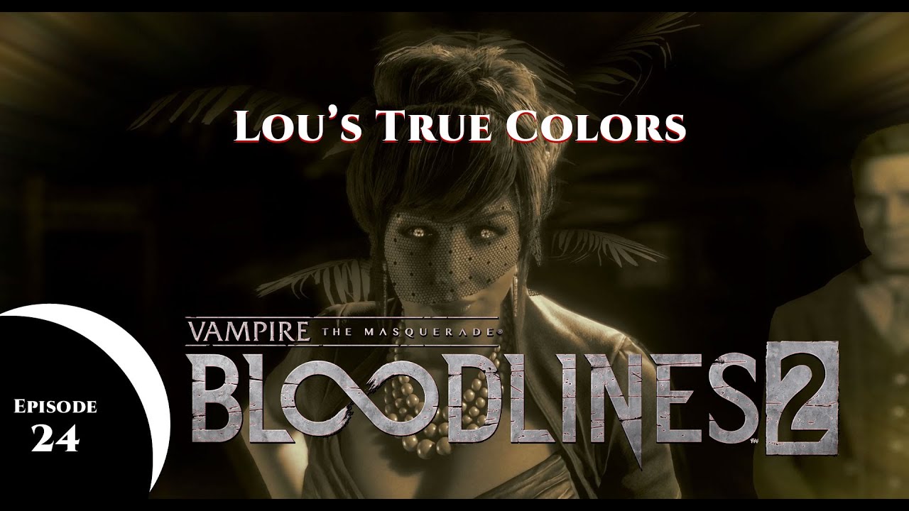 Bloodlines 2   EP 24   Lou's True Colors
