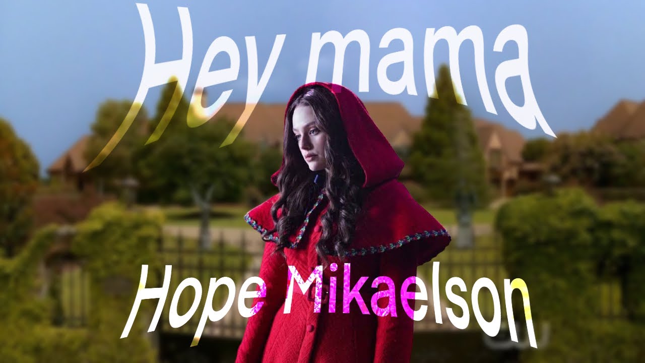 Hey mama - Hope Mikaelson -