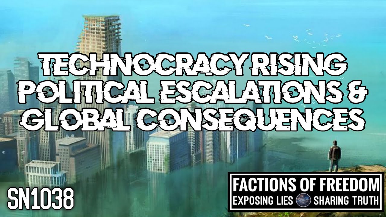 SN1038: Technocracy Rising, Political Escalation & Global Consequences | Factions Of Freedom