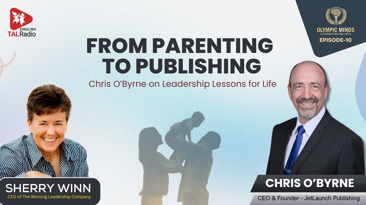 Parenting to Publishing: Chris O’Byrne on Leadership Lessons for Life | Olympic Minds | TALRadio