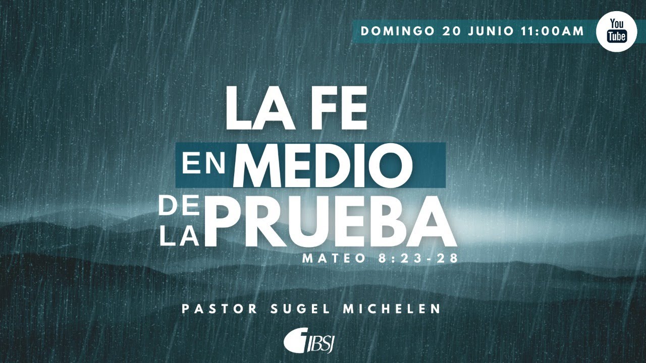 La Fe en Medio de la Prueba | Mateo 8:23-28 | Ps. Sugel Michelén