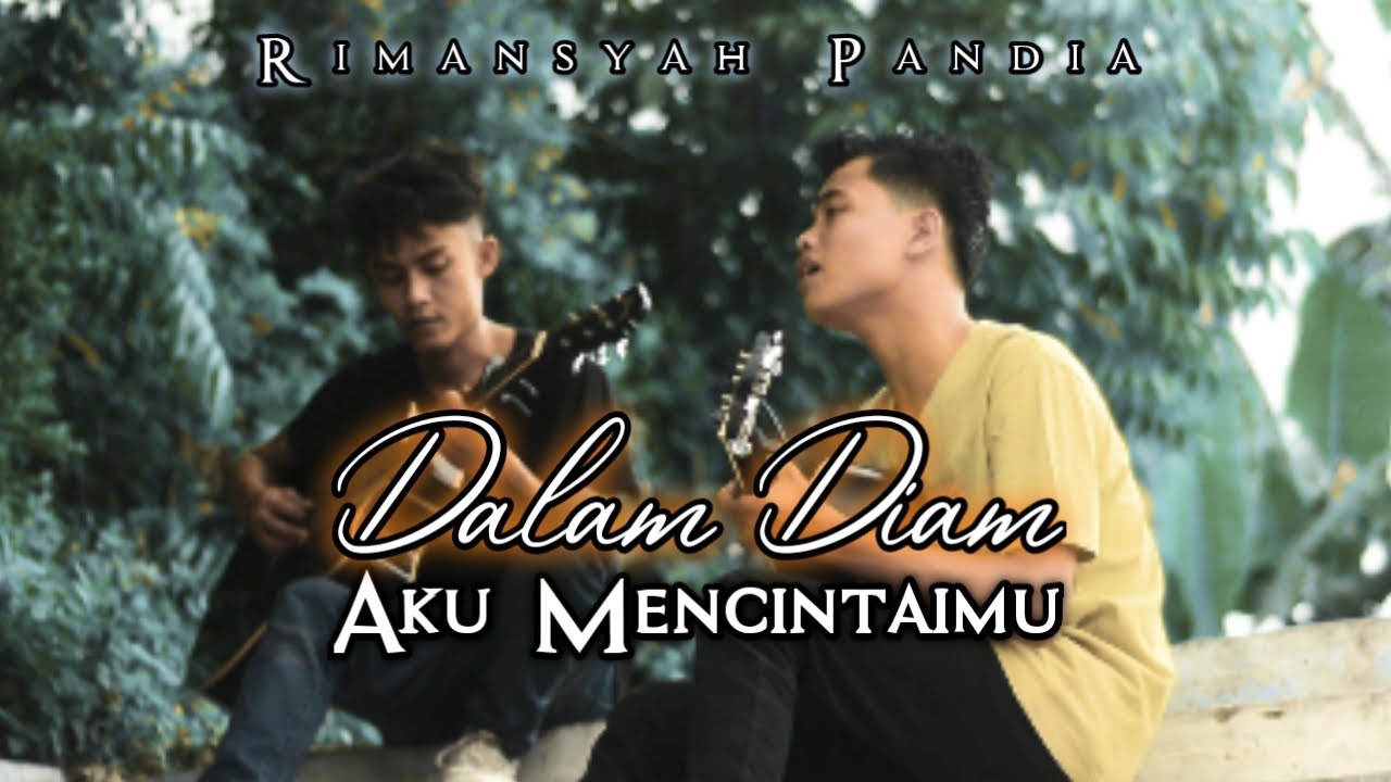 Dalam Diam Aku Mencintaimu - Rimansyah Pandia ( Dipopulerkan Oleh   Stings)