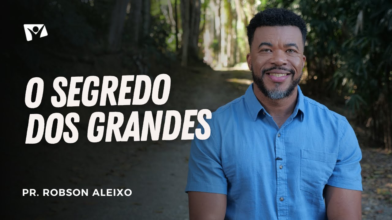 O SEGREDO DOS GRANDES | Pr. Robson Aleixo