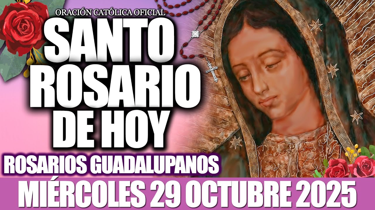 EL SANTO ROSARIO DE HOY MIÉRCOLES 29 DE OCTUBRE 2025-MISTERIOS GLORIOSOS🙏46 ROSARIOS GUADALUPANOS