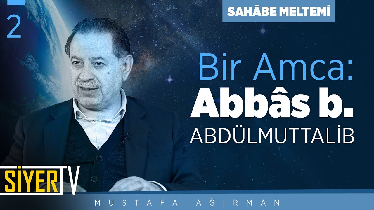 Bir Amca: Abbas b. Abdülmuttalib | Prof. Dr. Mustafa Ağırman