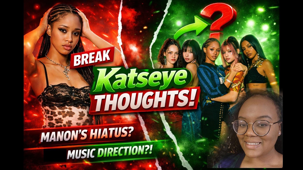 Katseye thoughts | Manon's hiatus and group's music direction