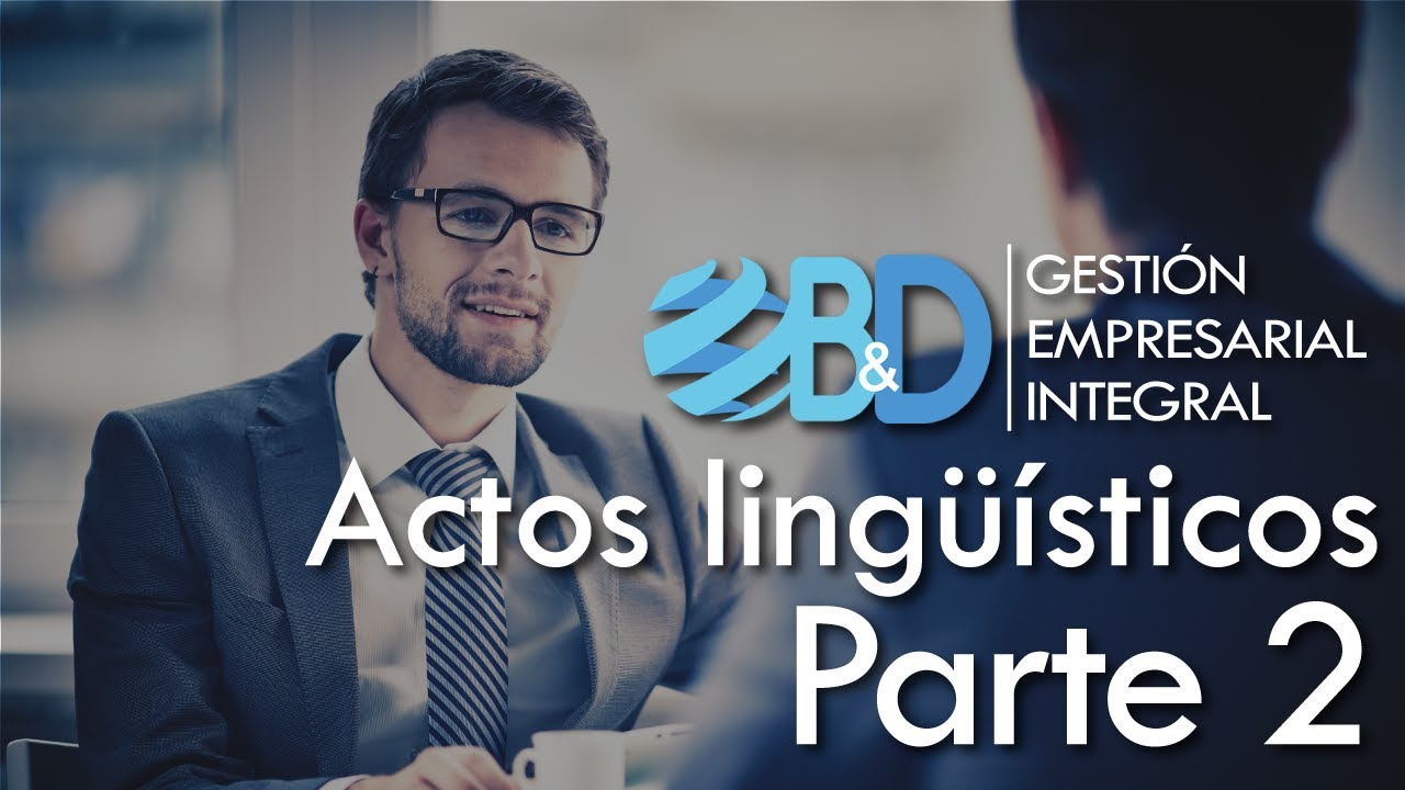 Actos lingüísticos Básicos - B&D Gestión Empresarial - Parte 2