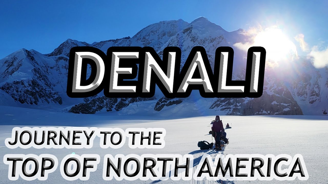 Climbing Denali - North America's Highest Mountain