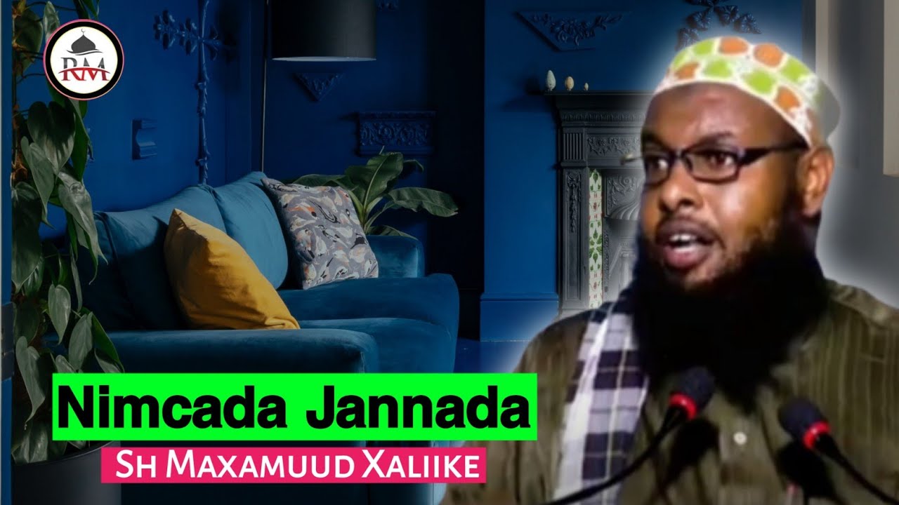 Qolalka jannada iyo qaabka ay u farsamaysanyihiin┇Sheikh Maxamuud Xaliike