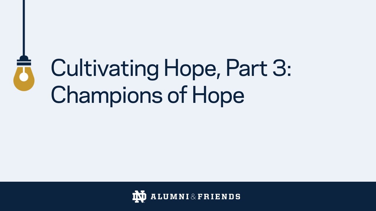 Cultivating Hope, Part 3: Champions of Hope