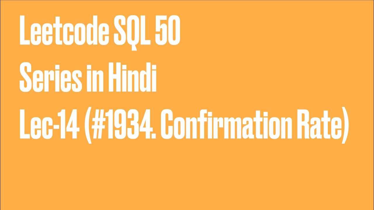 LeetCode SQL 50 – Lecture 14 (in Hindi) | LeetCode 1934 | Confirmation Rate | LEFT JOIN