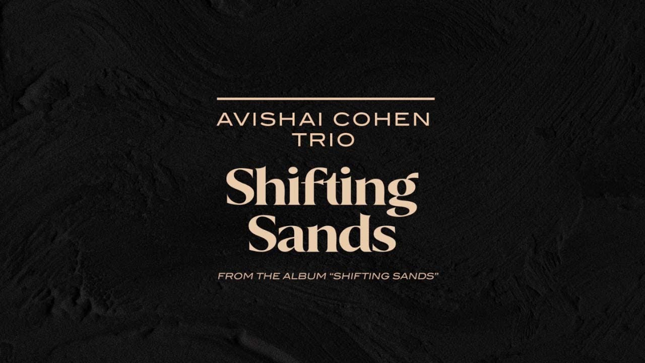 Avishai Cohen Trio - Shifting Sands (from the album 