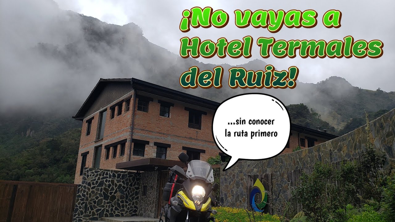 ¡No vayas a Hotel Termales del Ruiz! ...sin conocer la ruta primero | RAW