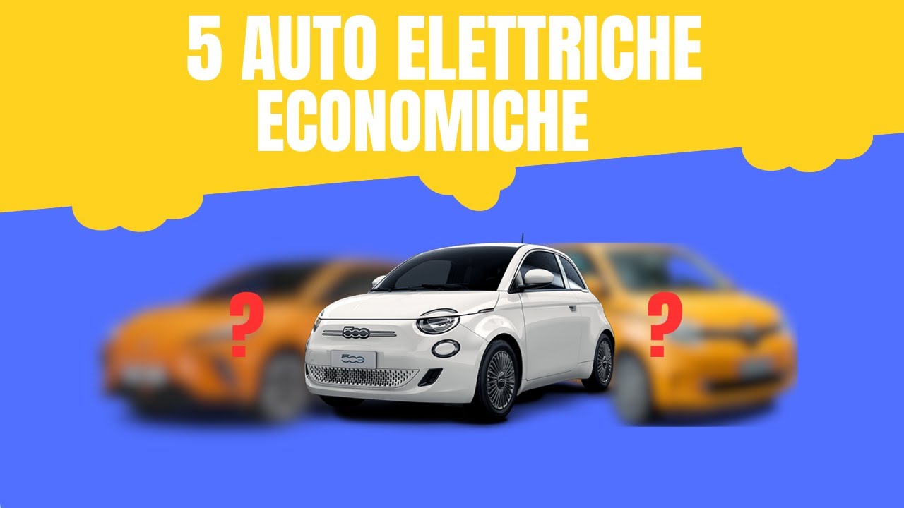 5 AUTO ELETTRICHE ECONOMICHE da COMPRARE NEL 2025