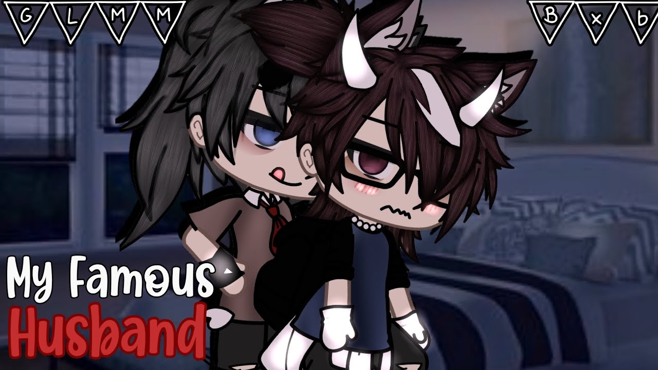 My Famous Husband?! |•| ▪︎BL/GAY /GLMM▪︎ |•|▪︎Original Gacha Life Mini Movie ▪︎