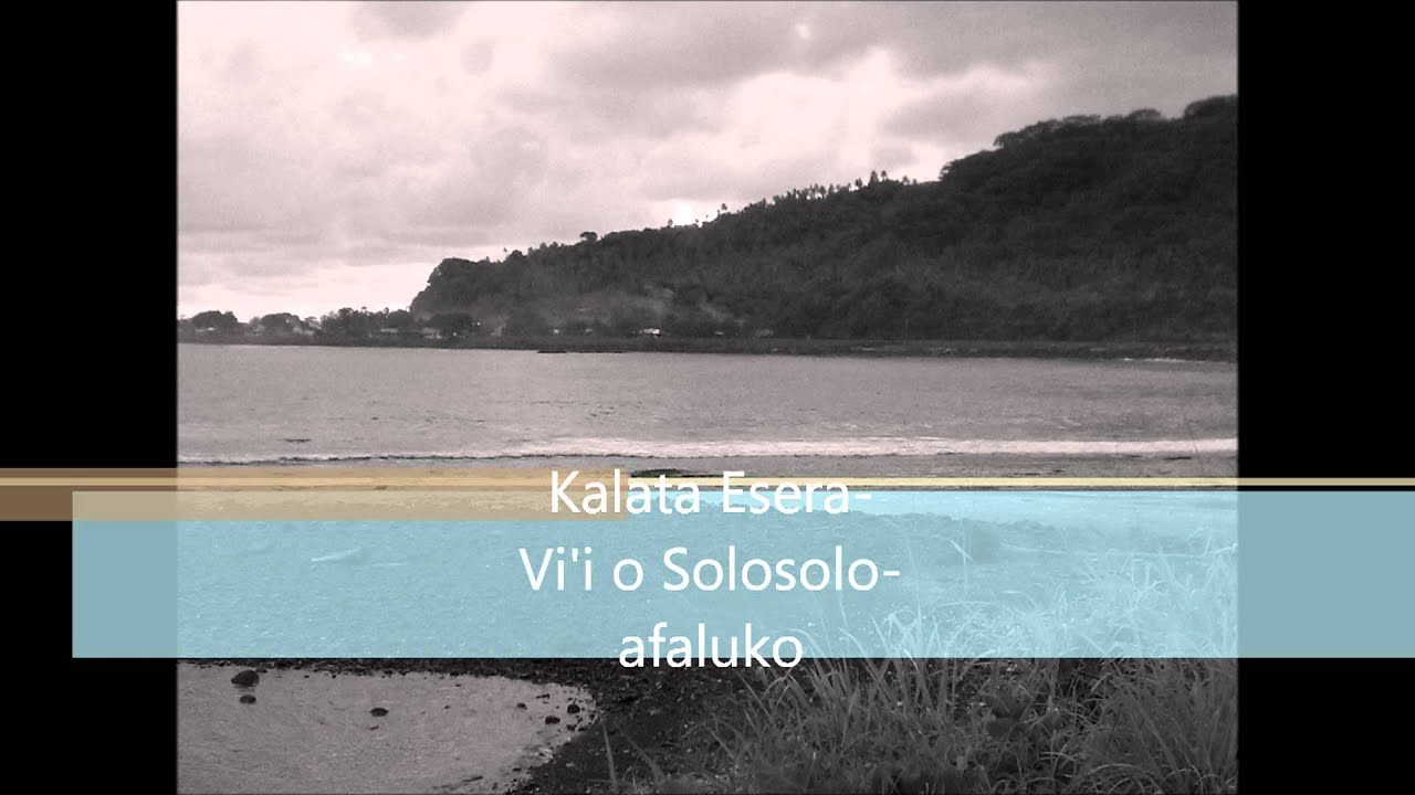 Vi'i o  le nuu o Solosolo Samoa-Kalata Esera