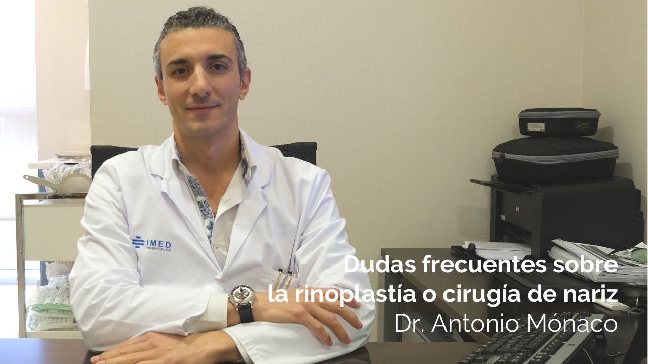 Dr. Antonio Mónaco | Dudas frecuentes sobre la cirugía de nariz | IMED Levante y Elche