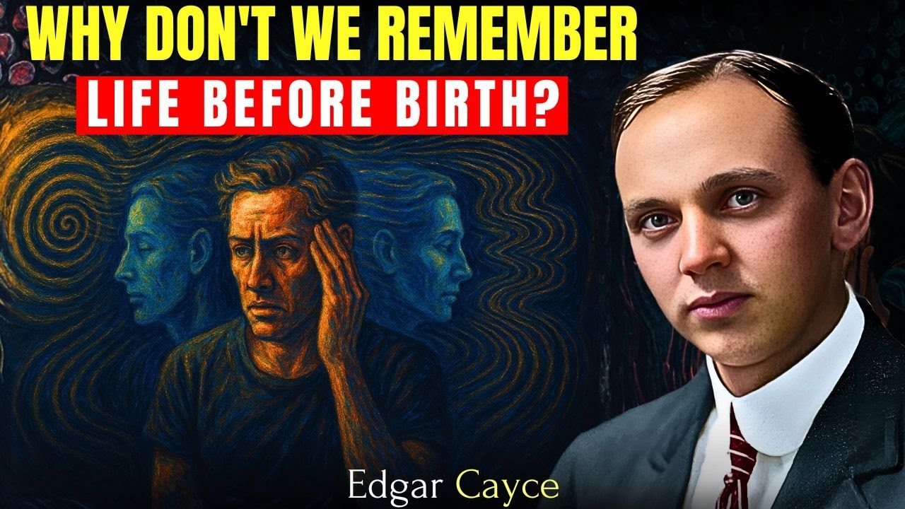 The Spiritual Reason You Don&rsquo;t Remember the Other Side Before Birth - Edgar Cayce&rsquo;s Vision