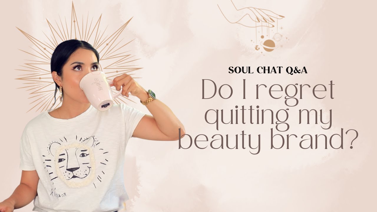 Do I Regret Quitting My Beauty Brand? |Soul Chat Q&A