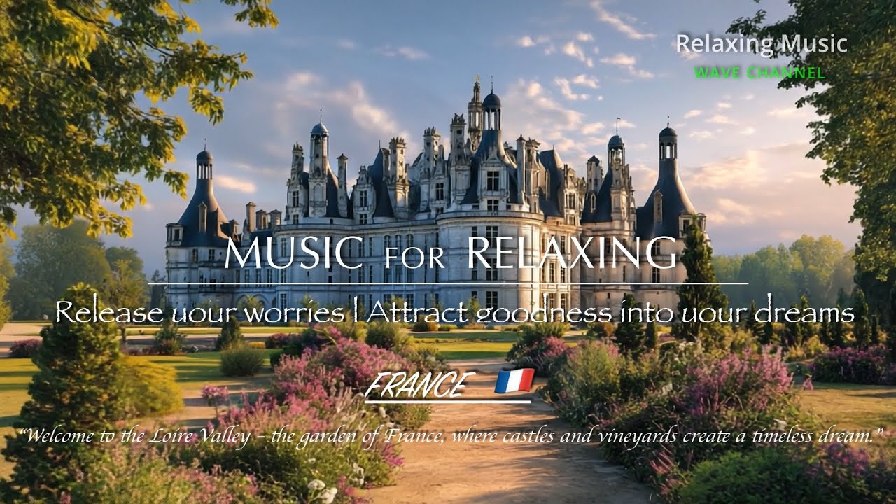 🎵 Loire Valley – Gardens of Serenity 🍇 Gentle Guitar & Piano | Relaxing Music✨ Vol.  46