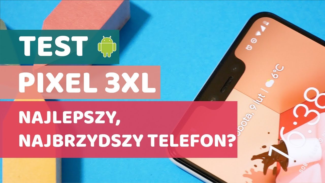 Recenzja Google Pixel 3 XL-  najbrzydszy oraz najlepszy telefon z Androidem?