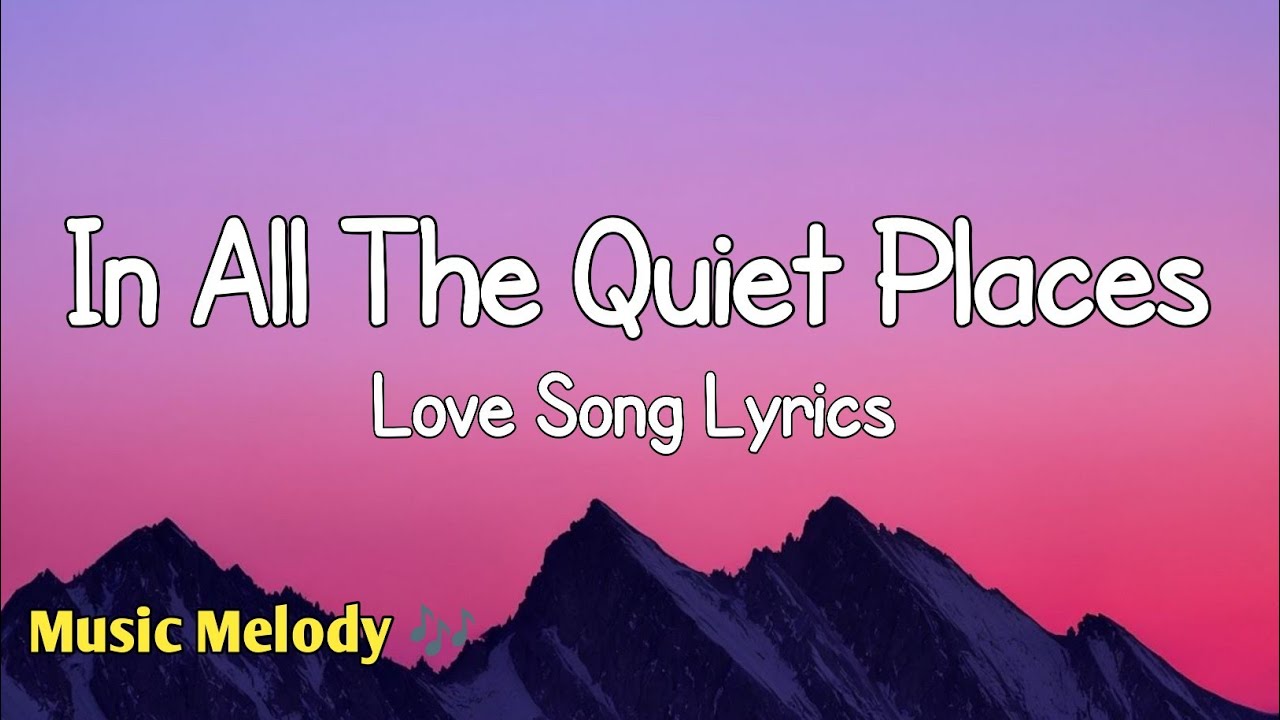 In All The Quiet Places - Romantic Love Song (Lyrics) 😚