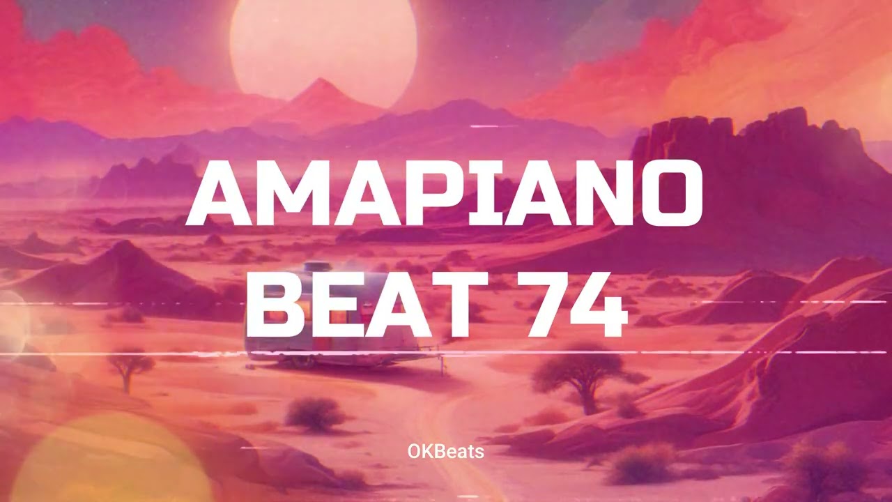 Free Amapiano Instrumental Beats 2026 - OKBEATS - AMAPIANO BEAT 74