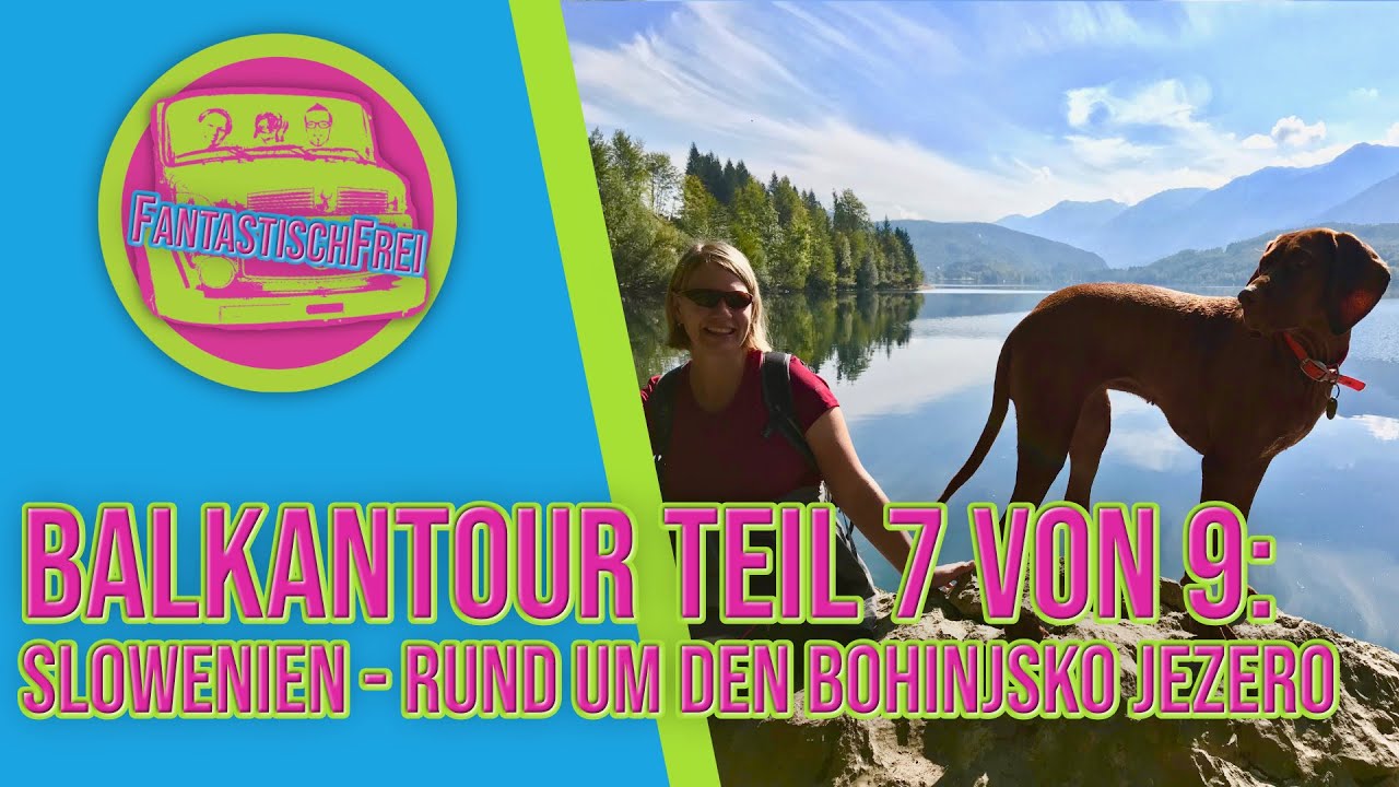 Komm mit auf eine tolle Tour rund um den Bohinjsko jezero  See - Slowenien Reise - Balkantour 07