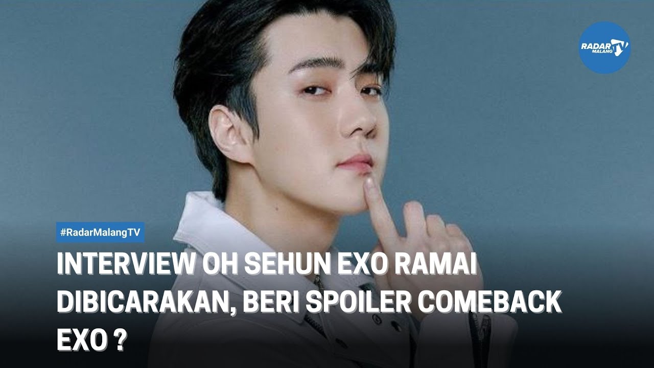 SEHUN EXO BUAT PENGGEMAR PENASARAN, BERI SPOILER COMEBACK EXO ?
