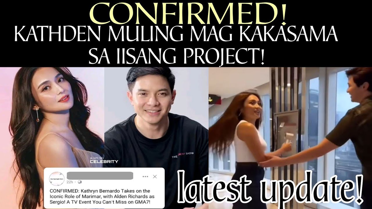 CONFIRMED! KATHRYN at ALDEN MAG KAKASAMA SA MARIMAR REMAKE! • kathden latest update!