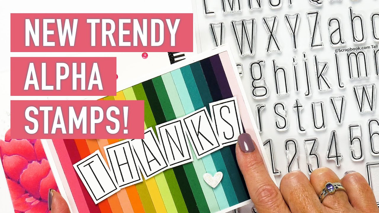 New Trendy Alpha Stamp Sets! | Scrapbook.com Exclusive