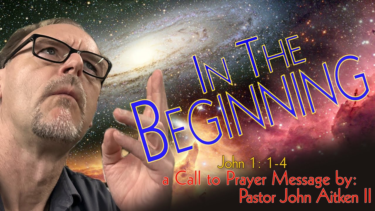EP228 - IN THE BEGINNING - Call to Prayer - John 1:1-4