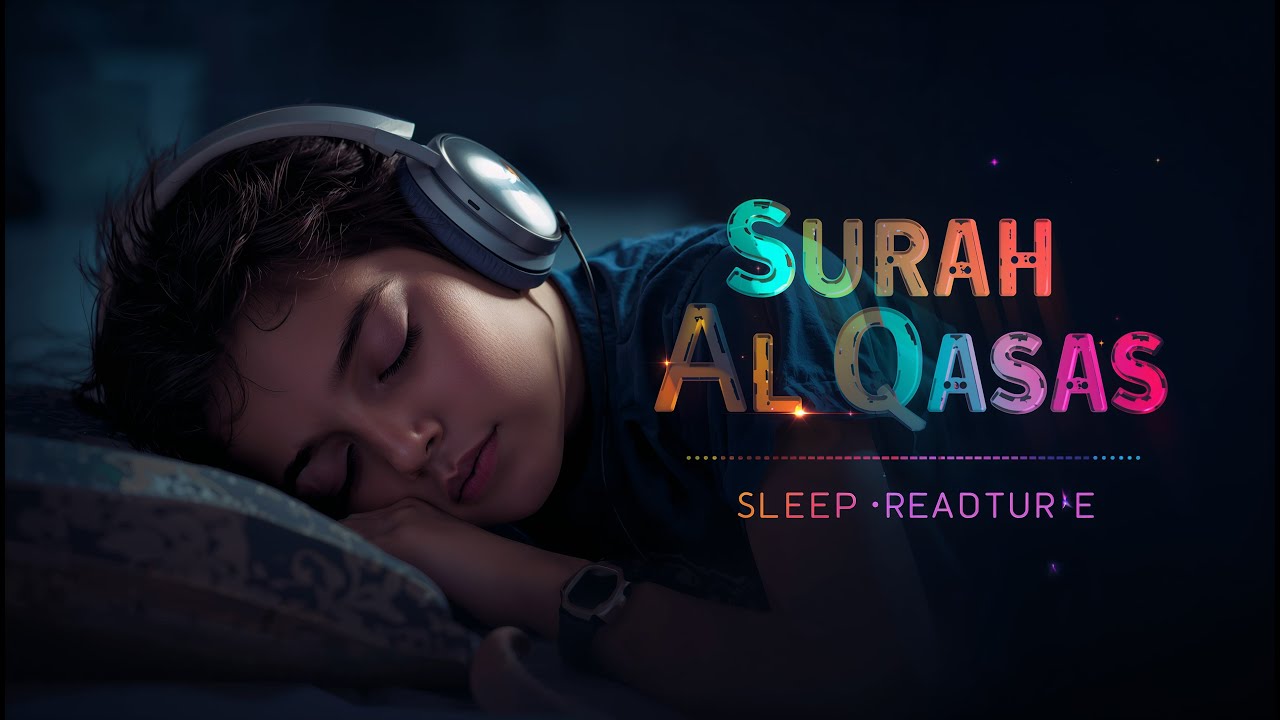 🌙 Surah Al Qasas (سورة القصص) | Peaceful Quran Recitation for Sleep & Relaxation | Quranic Dreams