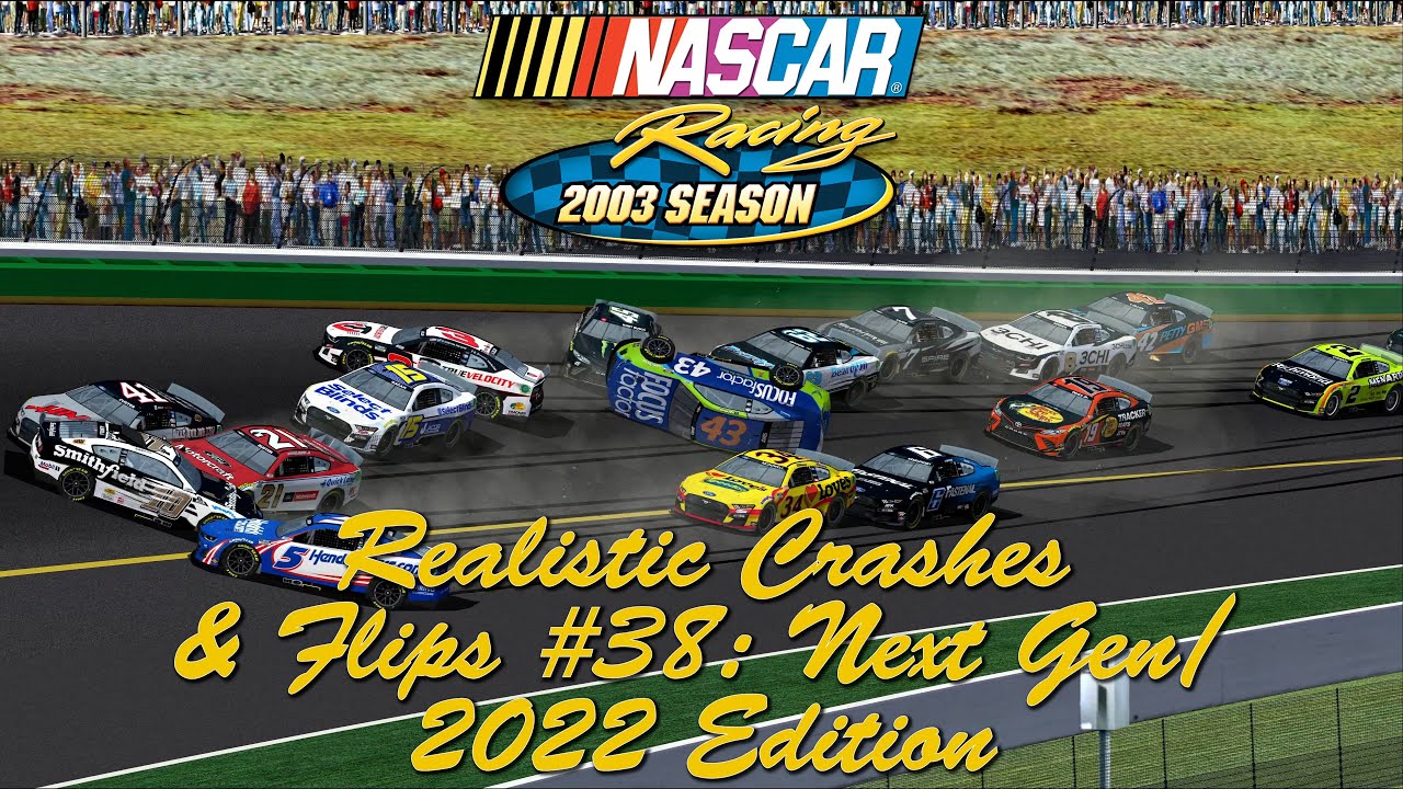NASCAR Racing 2003 Realistic Crashes & Flips #38: Next Gen/2022 Edition
