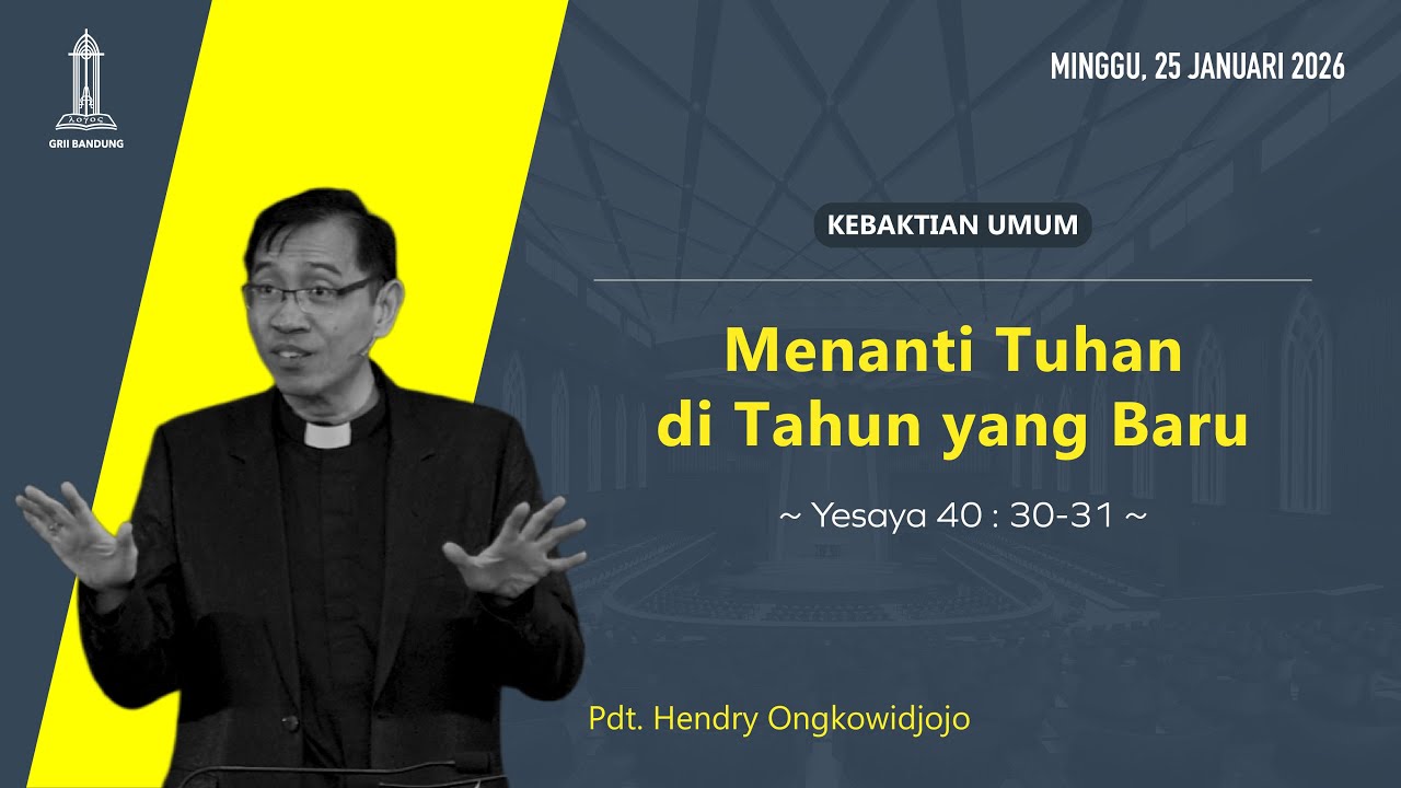 Menanti Tuhan di Tahun yang Baru - Pdt. Hendry Ongkowidjojo  - 25 Januari 2026