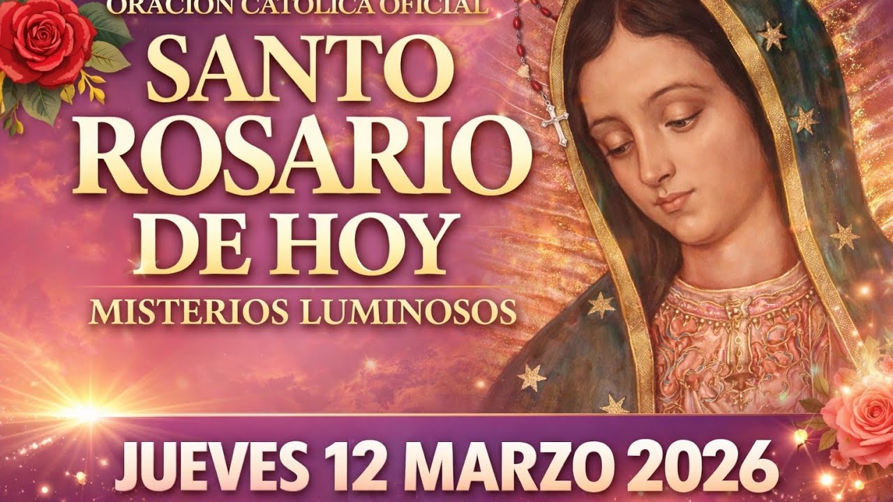 EL SANTO ROSARIO DE HOY JUEVES 12 DE MARZO 2026🙏MISTERIOS LUMINOSOS❤️ORACIÓN CATÓLICA PODEROSA