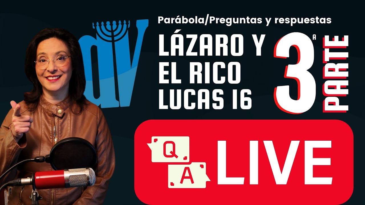 Lucas 16:19-31 (EN VIVO)  [ Parábola de LÁZARO y el Rico (3) ] Especial Preguntas y Respuestas Q&A☚