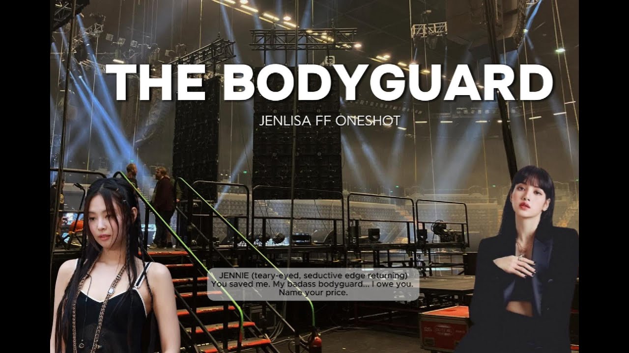 THE BODYGUARD JENLISA FF ONESHOT