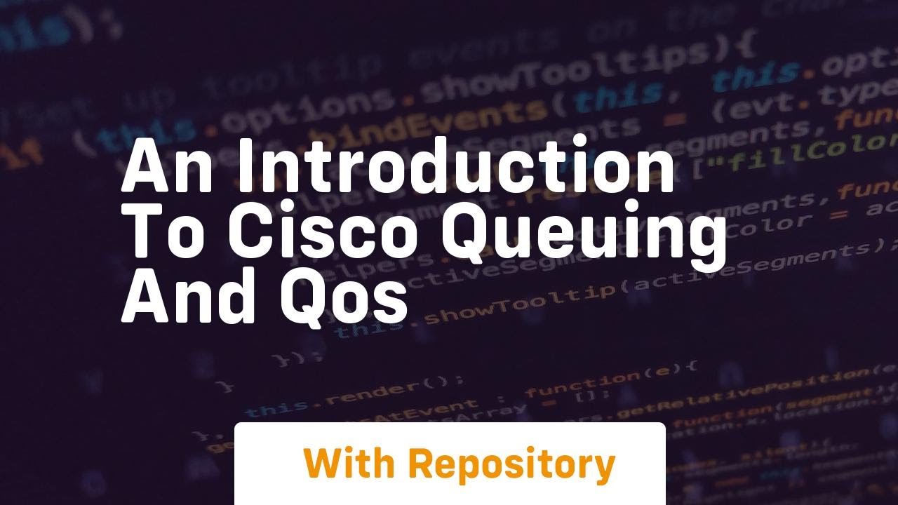 An introduction to cisco queuing and qos