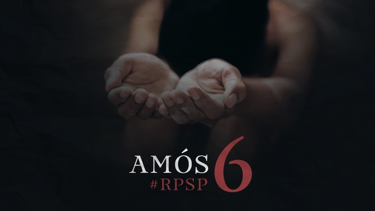 Am&oacute;s 6 - Reavivados por Sua Palavra | #RPSP