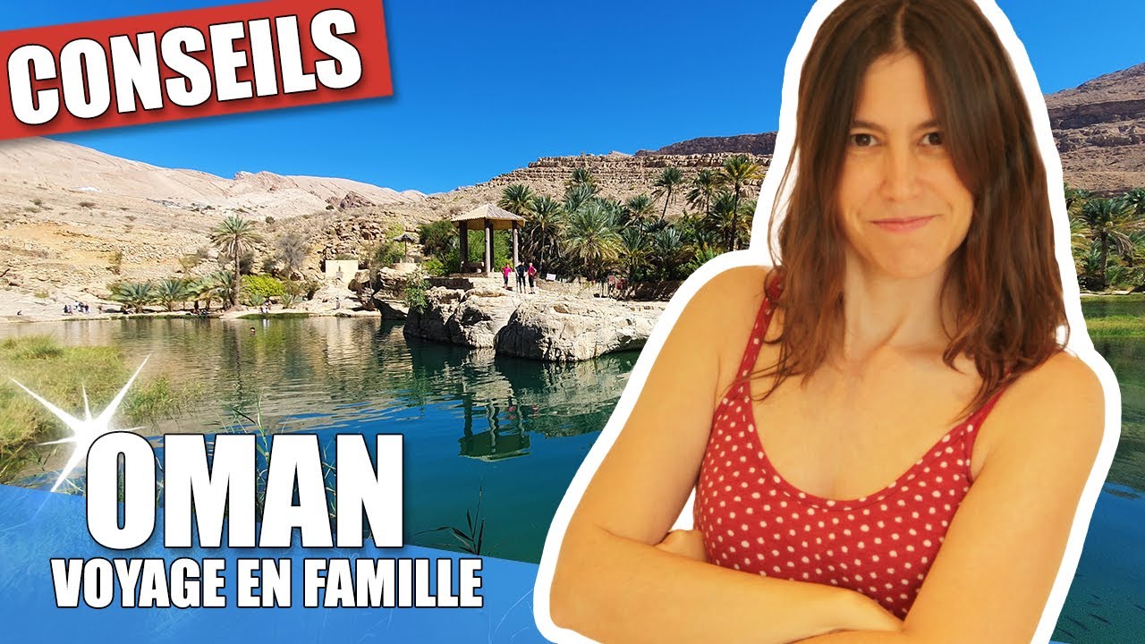 OMAN : conseils, astuces, budget - Voyage en famille