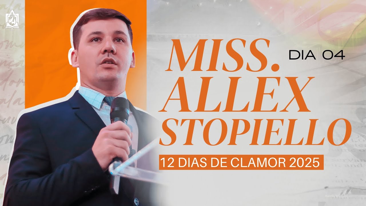 Dia 04 | Miss. Alex Stopiello | ADSA Brasil | 12 Dias de Clamor 2025