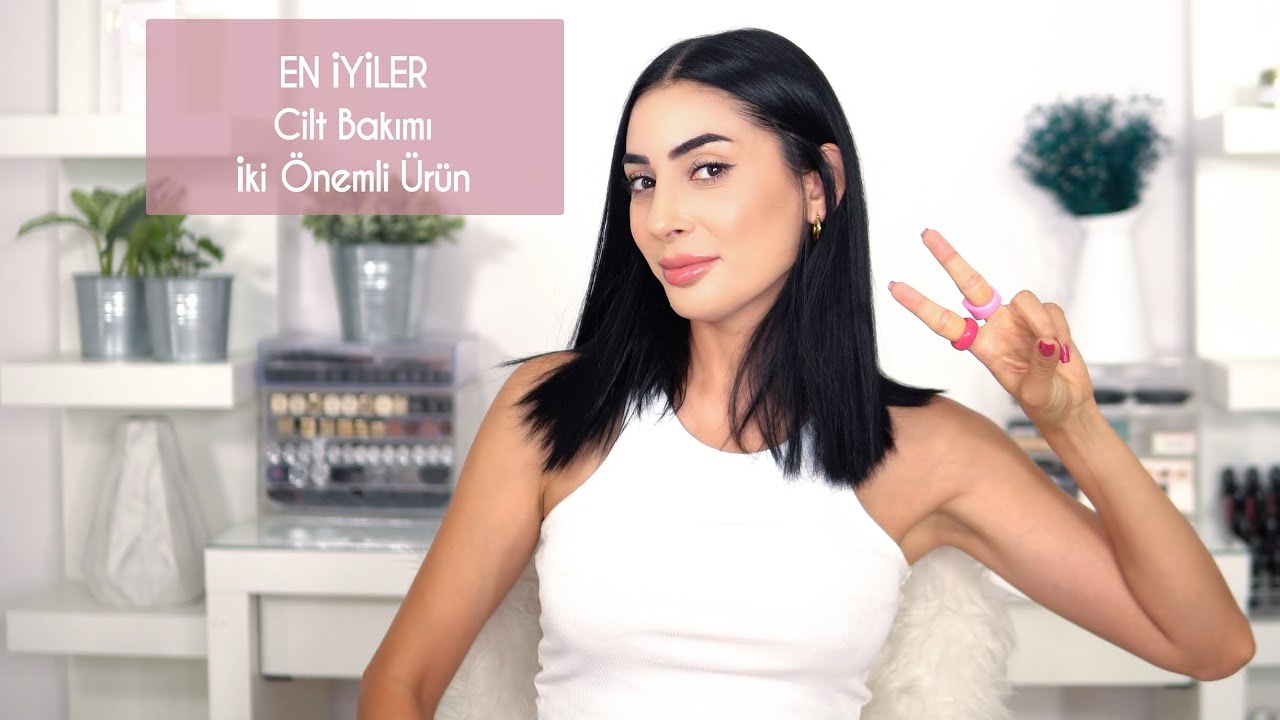 En Önemli Cilt Bakım Ürünleri 👍| Her Kategoriden 2 Ürün Seçtim ♥️