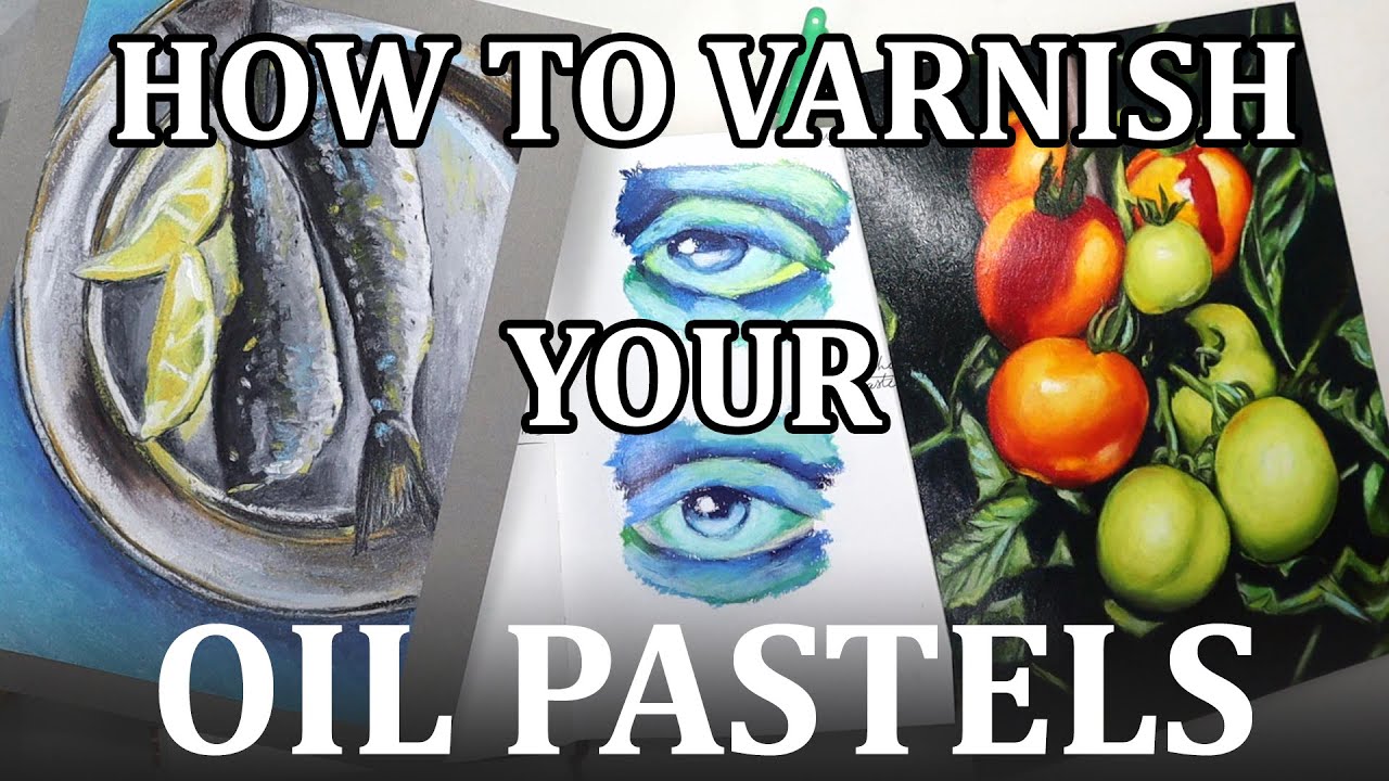 How to varnish your oil pastel paintings