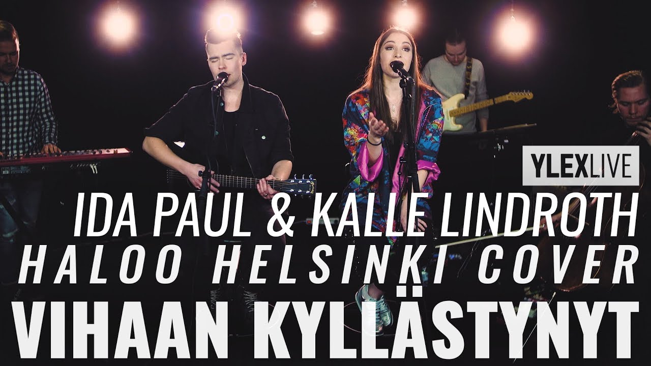 Ida Paul & Kalle Lindroth - Vihaan kyllästynyt (Haloo Helsinki! cover) YleX Live