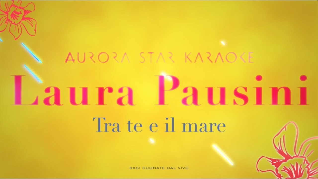 Laura Pausini - Tra te e il mare (Aurora Star Karaoke)